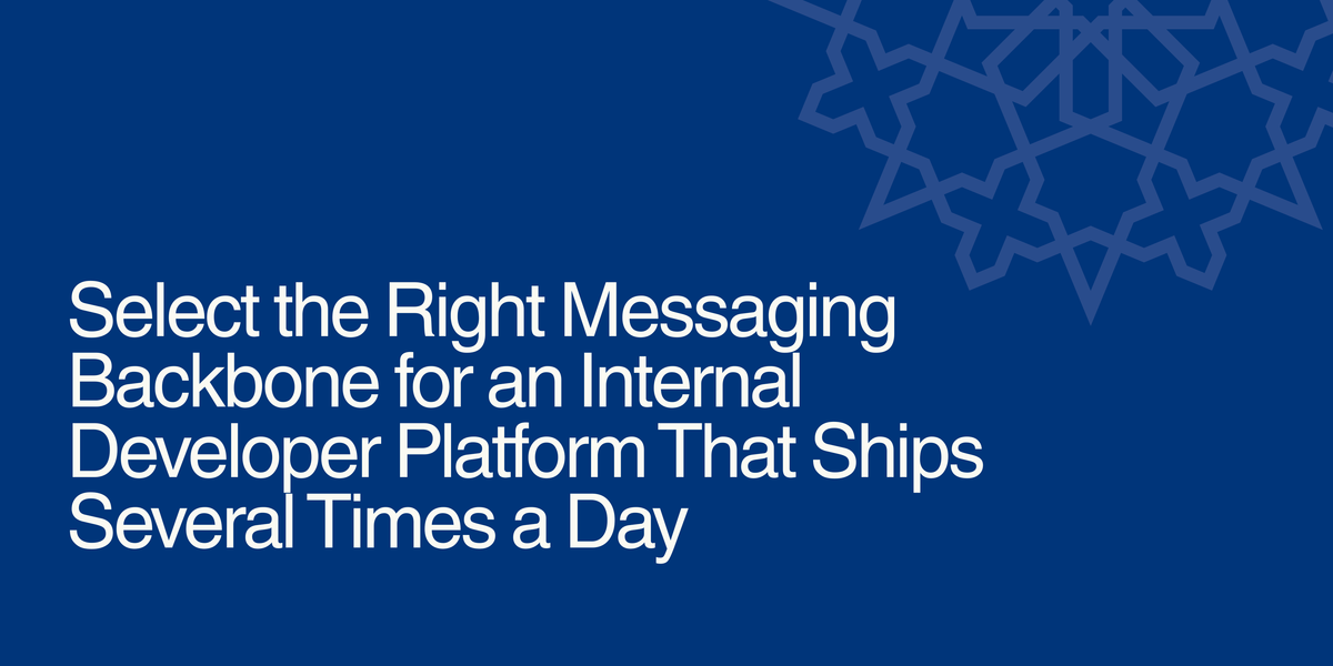 Select the Right Messaging Backbone for an Internal Developer Platform That Ships Several Times a Day
