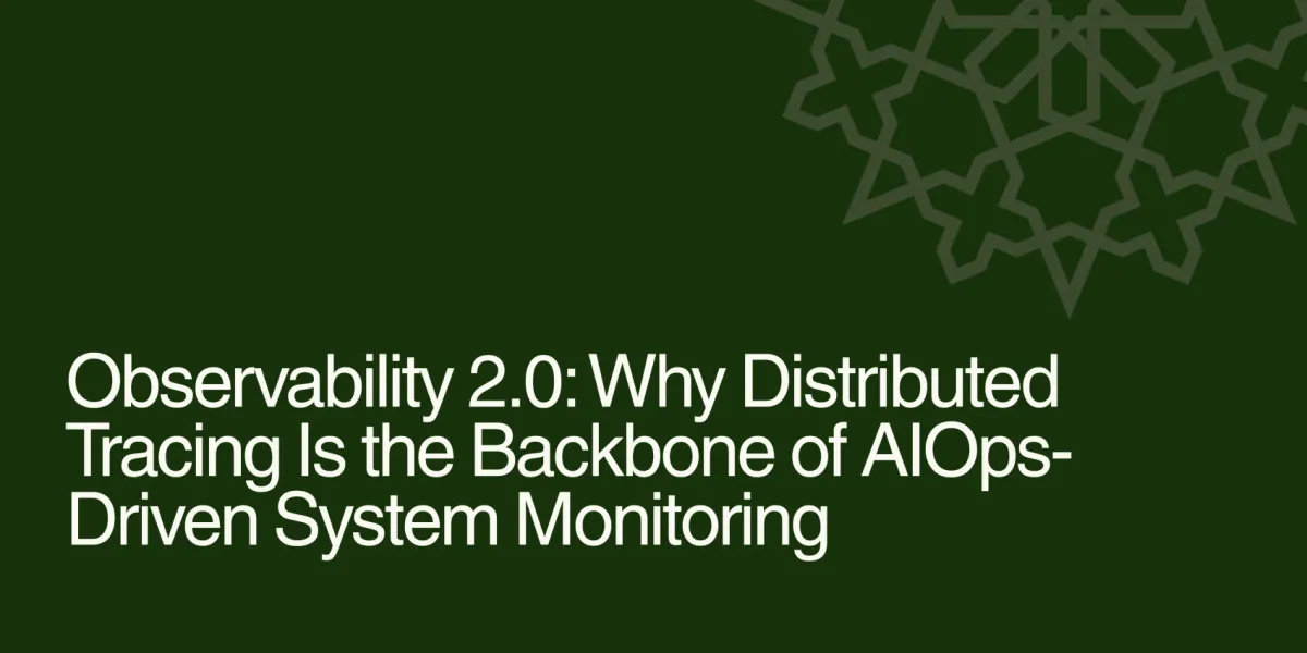 Observability 2.0: Why Distributed Tracing Is the Backbone of AIOps-Driven System Monitoring