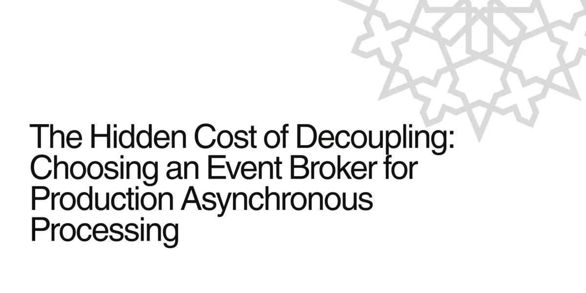 The Hidden Cost of Decoupling: Choosing an Event Broker for Production Asynchronous Processing